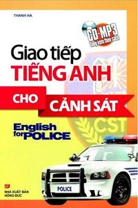 Giao Tiếp Tiếng Anh Cho Cảnh Sát - Kèm CD