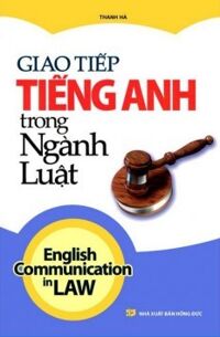 Giao Tiếp Tiếng Anh Trong Ngành Luật - Tác giả: Thanh Hà