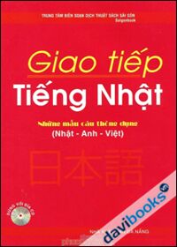 Giao tiếp tiếng Nhật - Những mẫu câu thông dụng (Nhật - Anh - Việt)