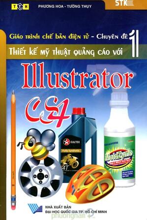 Giáo Trình Chế Bản Điện Tử - Chuyên Đề 1 - Thiết Kế Mỹ Thuật Quảng Cáo Với Illustrator CS4 - Tác giả: Tường Thụy