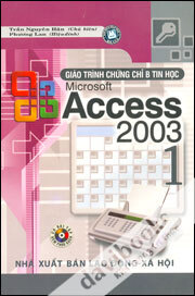 Giáo Trình Chứng Chỉ B Tin Học Microsoft Access 2003 - Tập 1 - Phương Lan