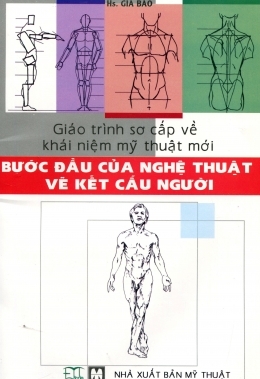 Giáo trình sơ cấp về khái niệm mỹ thuật mới: Bước đầu của nghệ thuật vẽ kết cấu người - Gia Bảo