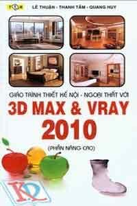 Giáo Trình Thiết Kế Nội Ngoại Thất Với 3D Max & VRay 2010 (Phần Nâng Cao)