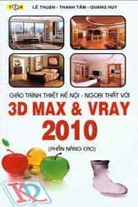 Giáo Trình Thiết Kế Nội Ngoại Thất Với 3D Max & VRay 2010 (Phần Nâng Cao)