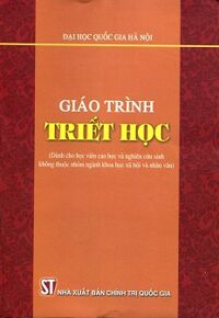 Giáo Trình Triết Học (Dành Cho Học Viên Cao Học Và Nghiên Cứu Sinh Không Thuộc Nhóm Ngành Khoa Học Xã Hội Và Nhân Văn)