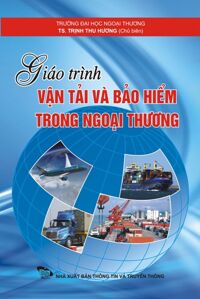 Giáo Trình Vận Tải Và Bảo Hiểm Trong Ngoại Thương - Trịnh Thị Thu Hương