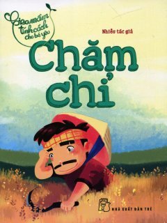 Gieo Mầm Tính Cách Cho Bé Yêu - Chăm Chỉ