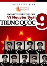 Giờ Phút Cuối Cùng Của 9 Vị Nguyên Soái Trung Quốc