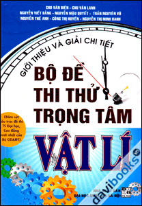 Giới Thiệu Và Giải Chi Tiết Bộ Đề Thi Thử Trọng Tâm Vật Lí