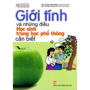 Giới tính và những điều học sinh trung học phổ thông cần biết - GS. TS Quý Thành Diệp & GS. TS Trần Tinh Kỳ