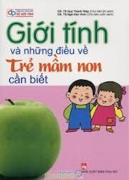 Giới tính và những điều về trẻ mầm non cần biết - GS. TS Quý Thành Diệp & GS. TS Ngô Hán Vinh