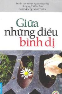 Giữa những điều bình dị - Nguyễn Quang Thân