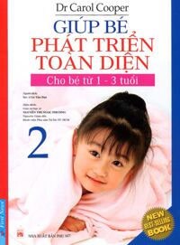 Giúp bé phát triển toàn diện (T2): Cho bé từ 1-3 tuổi - Carol Cooper