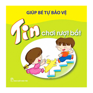 Giúp Bé Tự Bảo Vệ - Tin Chơi Rượt Bắt