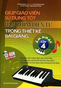 Giúp Giáo Viên Sử Dụng Tốt Đàn Phím Điện Tử Trong Thiết Kế Bài Giảng Âm Nhạc Lớp 2 (Kèm CD)
