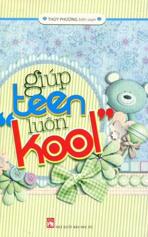 Giúp Teen Luôn ″Kool″ Tác giả Thùy Phương