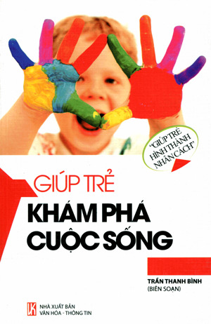 Giúp trẻ hình thành nhân cách - Giúp trẻ khám phá cuộc sống