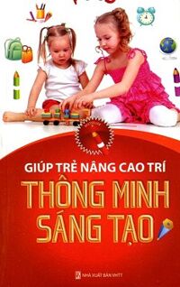 Giúp Trẻ Nâng Cao Trí Thông Minh Sáng Tạo