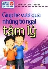 Giúp trẻ vượt qua những trở ngại tâm lý - Quách Lan Đình - Tuệ Văn