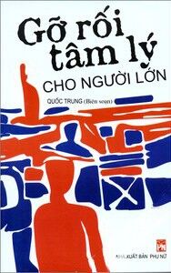 Gỡ rối tâm lý cho người lớn - Quốc Trung