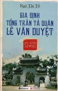 Góc Nhìn Sử Việt - Gia Định Tổng Trấn Tả Quân Lê Văn Duyệt