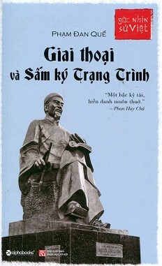 Góc Nhìn Sử Việt - Giai Thoại Và Sấm Ký Trạng Trình