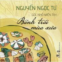 Góc nhỏ miền Tây - Bánh trái mùa xưa - Nguyễn Ngọc Tư