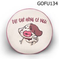 Gối tròn Đẹp chớ hông có ngu - GOFU134