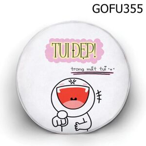 Gối tròn Tui đẹp trong mắt tui - GOFU355