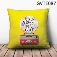 Gối vuông Be A Voive not an echo - GVTE087