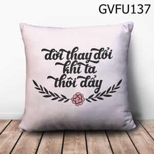 Gối vuông Đời thay đổi khi ta thôi đẩy - GVFU137