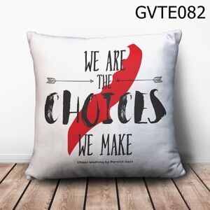 Gối vuông We are the choices we make - GVTE082