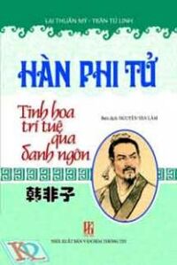 Hàn Phi Tử tinh hoa trír tuệ qua danh ngôn