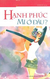 Hạnh Phúc Mi Ở Đâu? - Tâm Hồn Cao Thượng