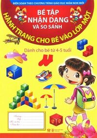 Hành Trang Cho Bé Vào Lớp Một - Bé Tập Nhận Dạng Và So Sánh