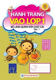 Hành Trang Vào Lớp 1 Bé Làm Quen Với Chữ Cái Tập 1