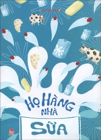 Hành trình biến đổi - Họ hàng nhà Sữa