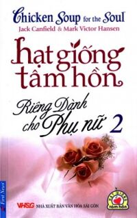 Hạt giống tâm hồn: Riêng dành cho phụ nữ (T1) - Jack Canfield & Mark Victor.