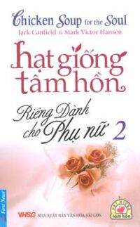 Hạt giống tâm hồn: Riêng dành cho phụ nữ (T2) - Jack Canfield & Mark Victor.