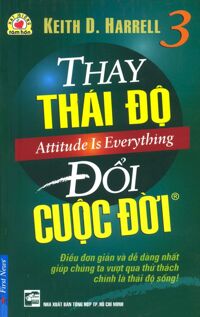 Hạt giống tâm hồn (T3): Thay thái độ - Đổi cuộc đời - Keith D. Harrell