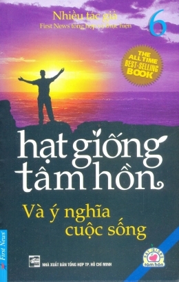 Hạt giống tâm hồn (T6): Và ý nghĩa cuộc sống - Nhiều tác giả