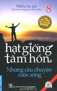 Hạt giống tâm hồn (T8): Những câu chuyện cuộc sống - Nhiều tác giả