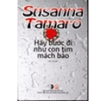 Hãy Bước Đi Như Con Tim Mách Bảo - Susanna Tamaro