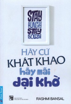 Hãy cứ khát khao, hãy mãi dại khờ