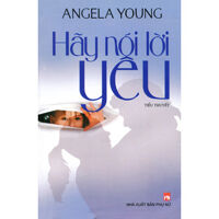 Hãy nói lời yêu - Angela Young