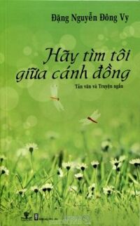 Hãy tìm tôi giữa cánh đồng - Đặng Nguyễn Đông Vy