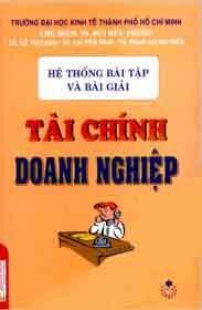 Hệ Thống Bài Tập Và Bài Giải Tài Chính Doanh Nghiệp