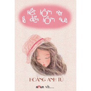 Hết hôm nay là đến hôm qua - Hoàng Anh Tú