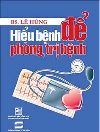 Hiểu để phòng, trị bệnh (T1) - Lê Hùng