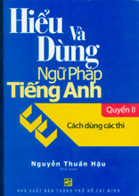 Hiểu Và Dùng Ngữ Pháp Tiếng Anh - Quyển 2: Cách Dùng Các Thì